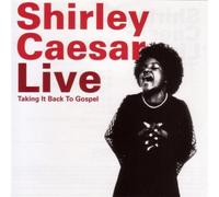 Caesar, Shirley - Live: Taking It Back to Gospel
