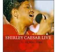 Caesar, Shirley - Shirley Caesar Live...He Will