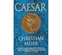CAESAR: The Definitive Non-Fiction Biography of Power in Ancient Rome