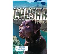 Caesar the War Dog 2: Operation Blue Dragon: Volume 2