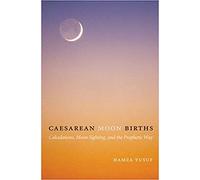 Caesarean Moon Births: Calculations, Moon Sighting and the Prophetic Way