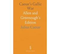 Caesar's Gallic War: Allen and Greenough's Edition