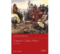 Caesar's Gallic Wars: 58-50 BC: 43 (Essential Histories)