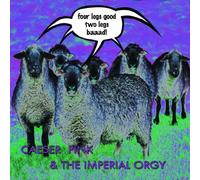 Caeser Pink & The Imperial Orgy - Four Legs Good, Two Legs Baaad!