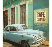 Caf Cubano: Instrumental Cuban Flavored Classics