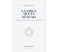 Café a solas con la amiga que ya no suma: Cómo podar tu jardín social sin sentirte una mala persona (Un cafe a solas)