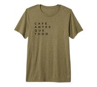 Café Antes Que Todo | Cultural Irony Design Premium T-Shirt