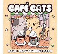 Café Cats Bold and Easy Coloring Book: Cute and Cozy Simple Art For Adults, Kids and Teens
