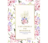 Café com Deus Pai - devocional: 60 Dias de Reflexões e Oração