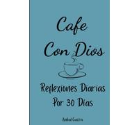 Cafe Con Dios por 30 Dias: Reflexiones Diarias