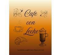 CAFE CON LECHE-COLORING/RECIPE BOOK