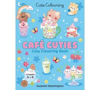 Cafe Cuties Colouring Book: The Relaxing Colouring Book Full of Adorable Cafe Characters