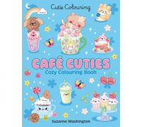 Cafe Cuties Colouring Book: The Relaxing Colouring Book Full of Adorable Cafe Characters (Cutie Colouring)