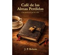 Café de las almas perdidas: Una historia de lo que no se dice