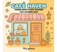 Café Haven: Coloring Book for Adults and Teens, Bold and Easy, Simple for Relaxation, Featuring Café Scenes, Delicious Treats, and Relaxing Moments ... just for You (Foodie Days & Cozy Seasons)