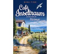 Café Inseltraum und das Erbe der Heimat (Neuanfang auf der Nordsee-Insel)