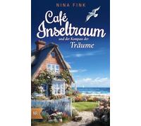 Café Inseltraum und der Kompass der Träume (Neuanfang auf der Nordsee-Insel)