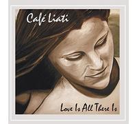 Cafe Liati - Love Is All There Is