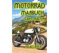 Café Racer Ausmalbuch für Motorradfans: Klassische Motorräder, kurvige Straßen, Städte, Natur und Freiheit zum Ausmalen (Motorrad Malbücher und Rätselhefte)