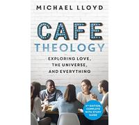 Café Theology: Exploring love, the universe and everything (ALPHA BOOKS)