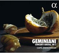 Café Zimmermann - Geminiani: Concerti Grossi, Op. 7