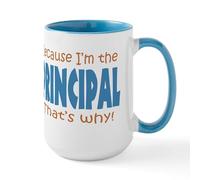 CafePress Because I'm The Principal Large Mug 15 oz (444 ml) Ceramic Coffee Mug