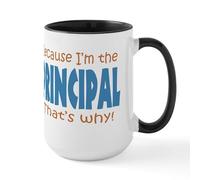 CafePress Because I'm The Principal Large Mug 15 oz (444 ml) Ceramic Coffee Mug