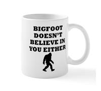 CafePress Bigfoot Doesnt Believe in You Mugs 11 oz (325 ml) Ceramic Coffee Mug
