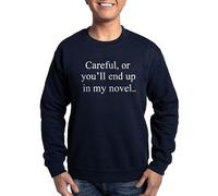 CafePress Careful, Or Youll End Up In My Novel. Sweatshirt Classic Crew Neck Sweatshirt Navy