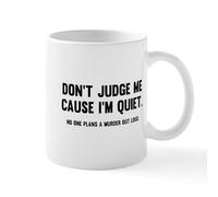 CafePress Don't Judge Me Cause I'm Quiet Mug 11 oz (325 ml) Ceramic Coffee Mug