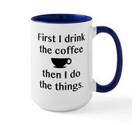 CafePress First I Drink The Coffee Large Mug 15 oz (444 ml) Ceramic Coffee Mug