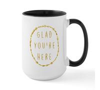 CafePress Glad You're Here 15 oz (444 ml) Ceramic Coffee Mug