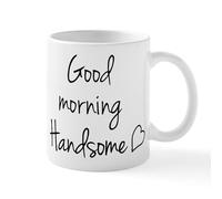 CafePress Good Morning Handsome Mug 11 oz (325 ml) Ceramic Coffee Mug