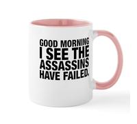 CafePress Good Morning I See The Assassins Have Failed Mugs 11 oz (325 ml) Ceramic Coffee Mug