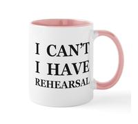 CafePress I Can't I Have Rehearsal Mugs 11 oz (325 ml) Ceramic Coffee Mug