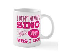 CafePress I Don't Always Sing Mugs 11 oz (325 ml) Ceramic Coffee Mug