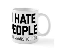 CafePress I Hate People That Means You Too 11 oz (325 ml) Ceramic Coffee Mug