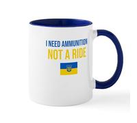 CafePress I Need Ammunition Not A Ride Ukraine Ukrainia Mugs 11 oz (325 ml) Ceramic Coffee Mug