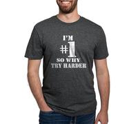 CafePress I'm #1 So Why Try Harder Women's Dark T Shirt Men's Tri-blend T-Shirt