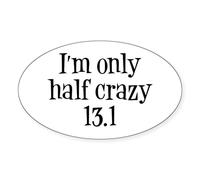 CafePress I'm Only Half Crazy 13.1 Oval Bumper Sticker, Euro Oval Car Decal