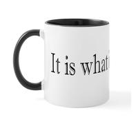 CafePress It is What It is Mug 11 oz (325 ml) Ceramic Coffee Mug