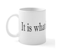 CafePress It is What It is Mug 11 oz (325 ml) Ceramic Coffee Mug