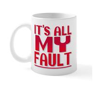 CafePress It's All My Fault Mug 11 oz (325 ml) Ceramic Coffee Mug