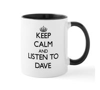 CafePress Keep Calm and Listen to Dave Mugs 11 oz (325 ml) Ceramic Coffee Mug