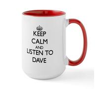 CafePress Keep Calm and Listen to Dave Mugs 15 oz (444 ml) Ceramic Coffee Mug
