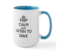 CafePress Keep Calm and Listen to Dave Mugs 15 oz (444 ml) Ceramic Coffee Mug