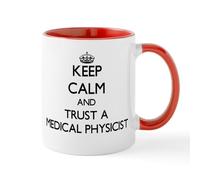 CafePress Keep Calm and Trust A Medical Physicist Mugs 11 oz (325 ml) Ceramic Coffee Mug