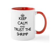 CafePress Keep Calm and Trust The Shrimp Mugs 11 oz (325 ml) Ceramic Coffee Mug