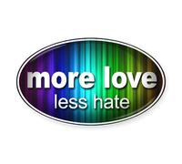 CafePress More Love, Less Hate Oval Bumper Sticker, Euro Oval Car Decal