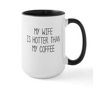 CafePress My Wife Is Hotter Than My Coffee Mugs 15 oz (444 ml) Ceramic Coffee Mug